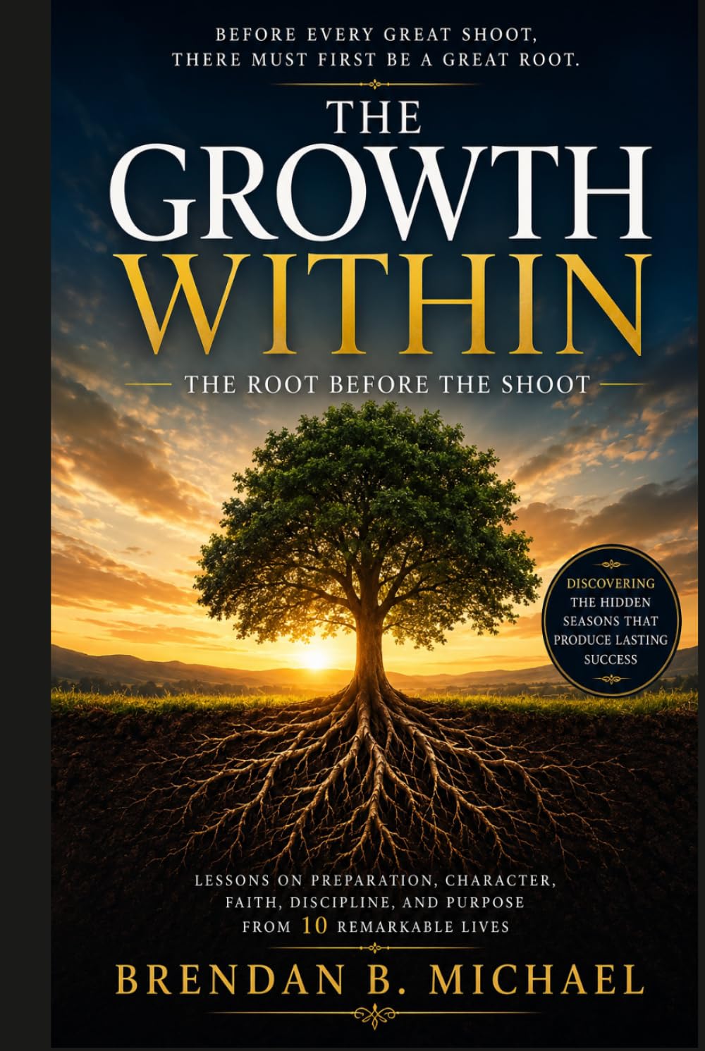 The Growth Within: The Root Before The Shoot