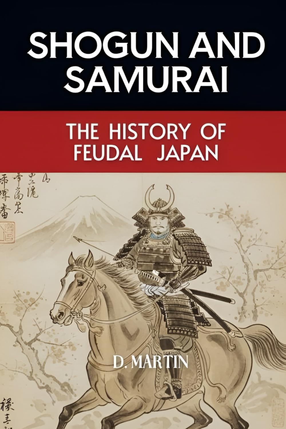 Shogun and Samurai: The History of Feudal Japan