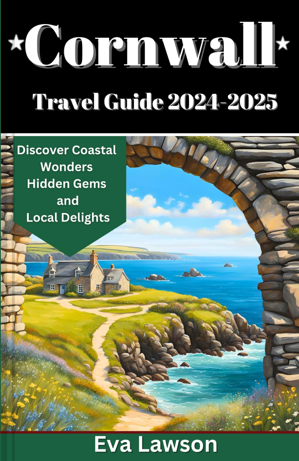 Cornwall Travel Guide 2024-2025: Discover Coastal Wonders, Hidden Gems, and Local Delights