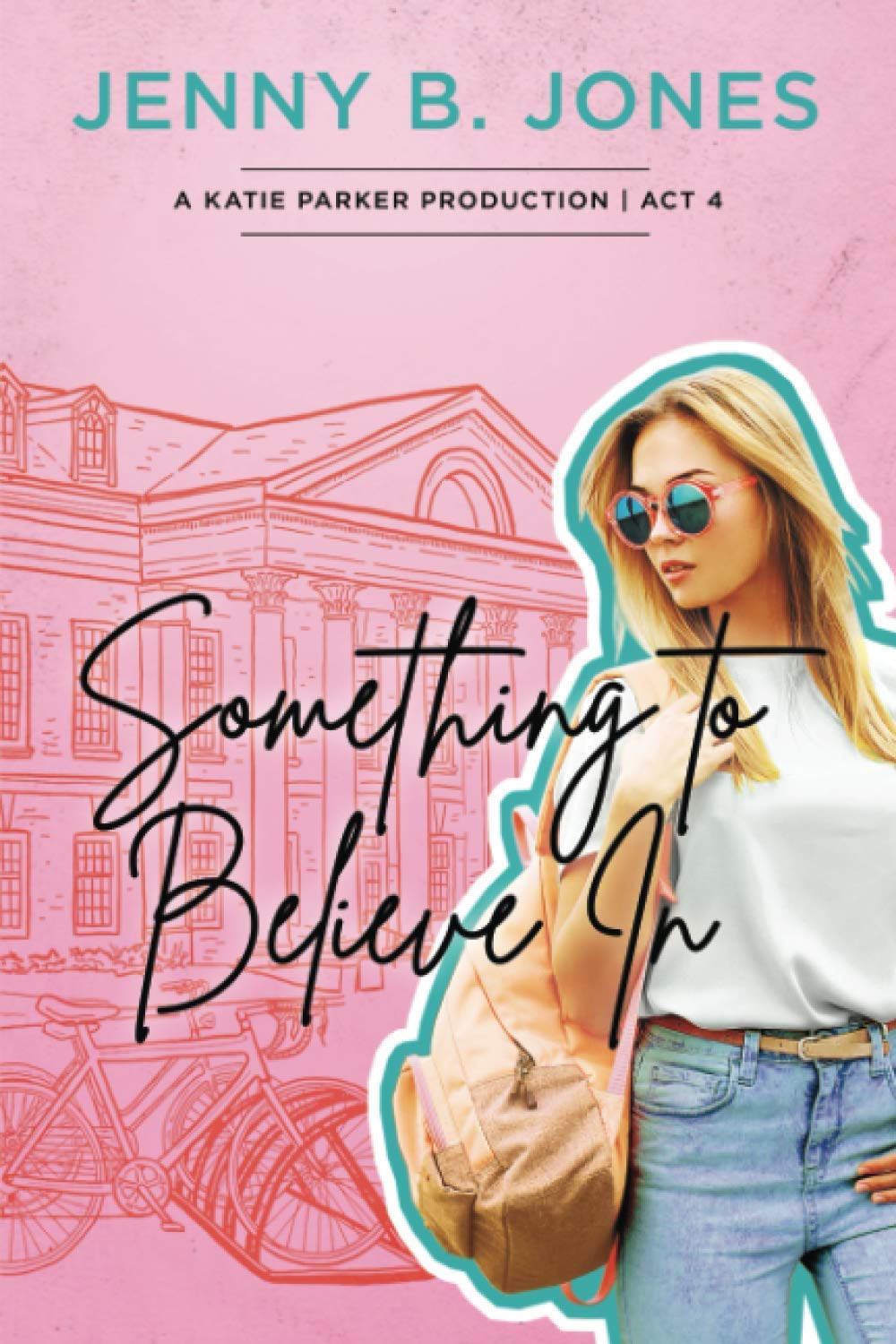 Something to Believe In (A Katie Parker Production Series)