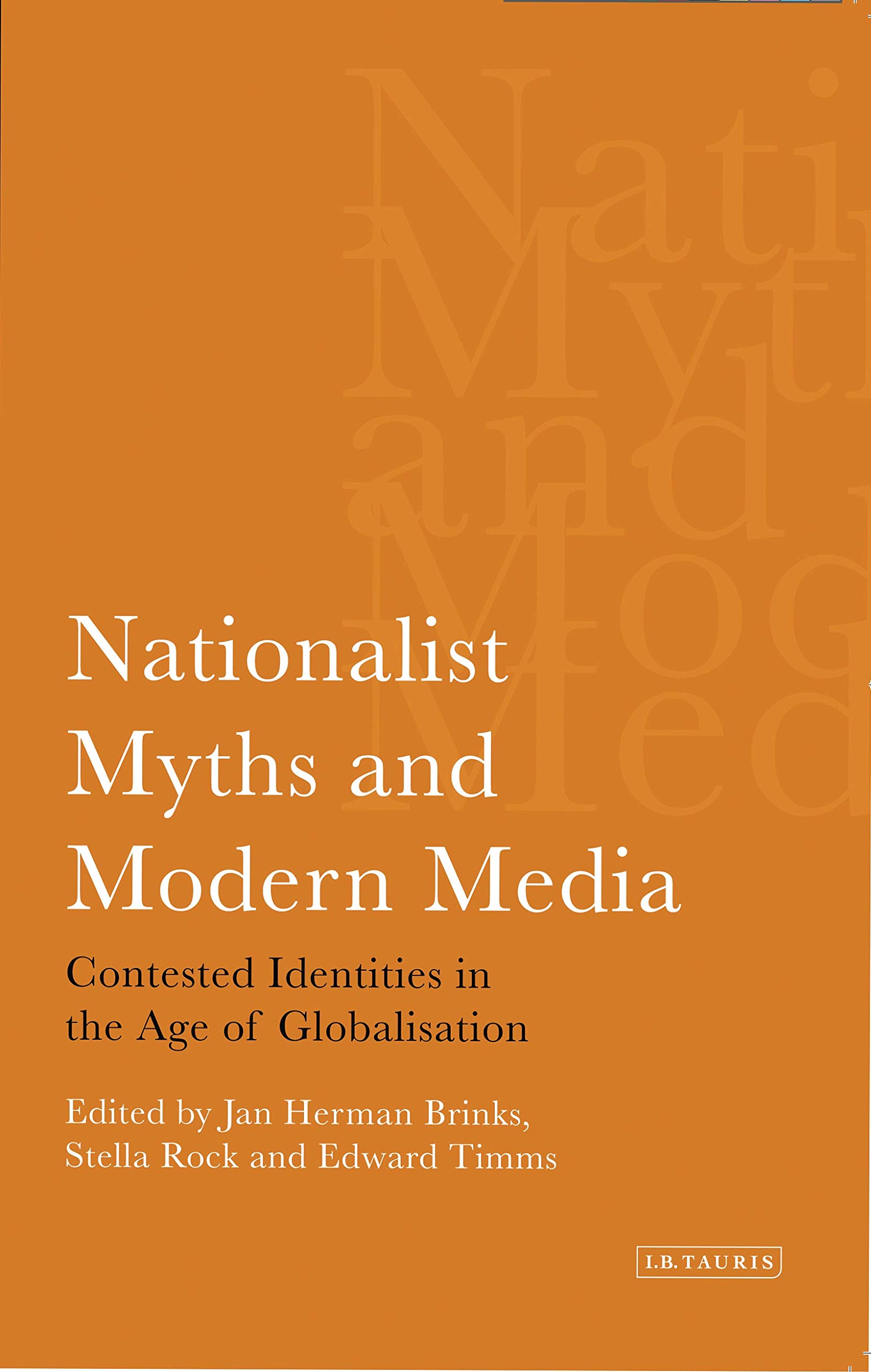 Buy Nationalist Myths And the Modern Media: Contested Identities in the Age of Globalization: 10 (International Library of Political Studies) — BookShops.in