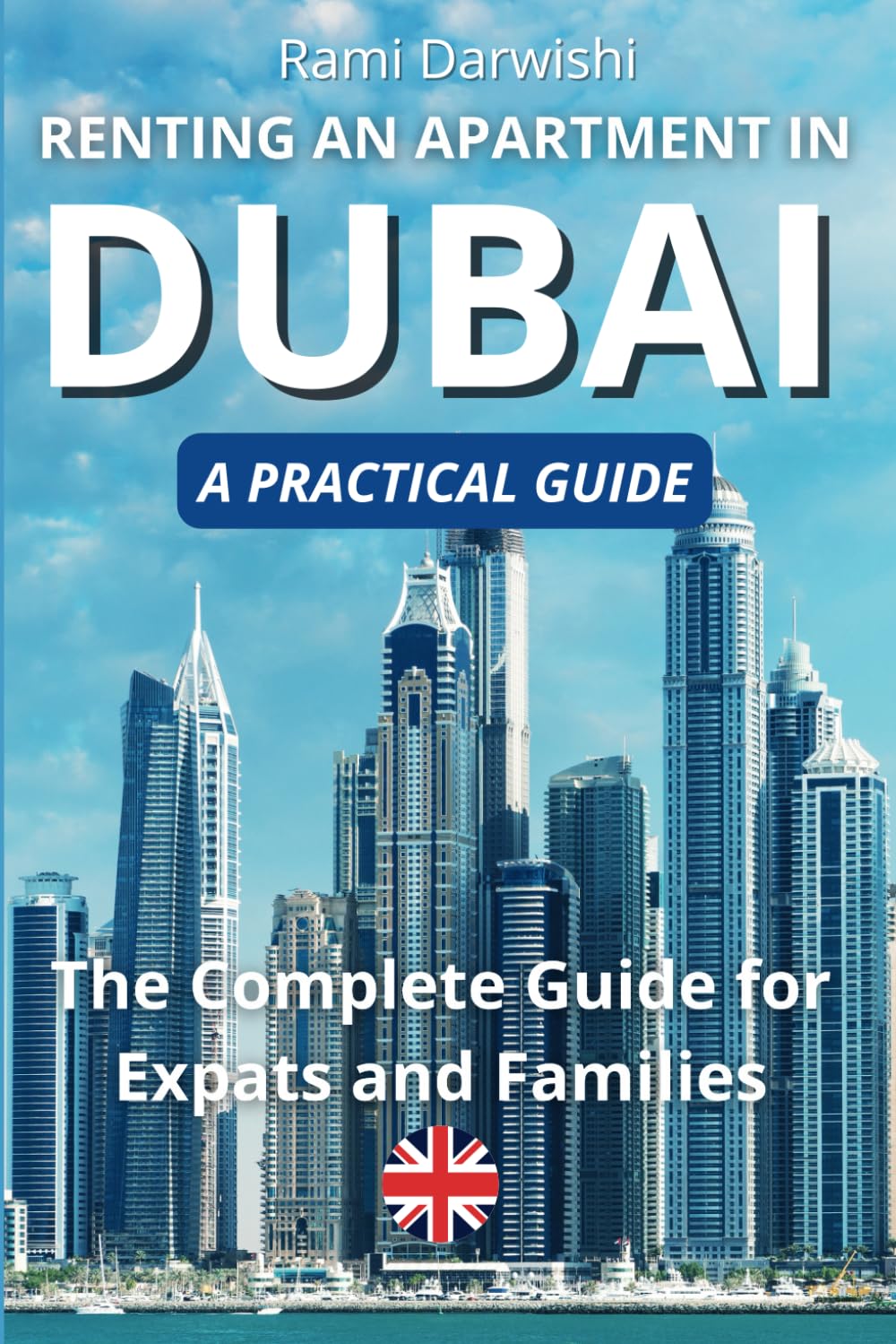 Renting an Apartment in Dubai in 2025: The Complete Guide for Expats and Families (Dubai Unlocked: Essential Guides for Travelers and Expats)