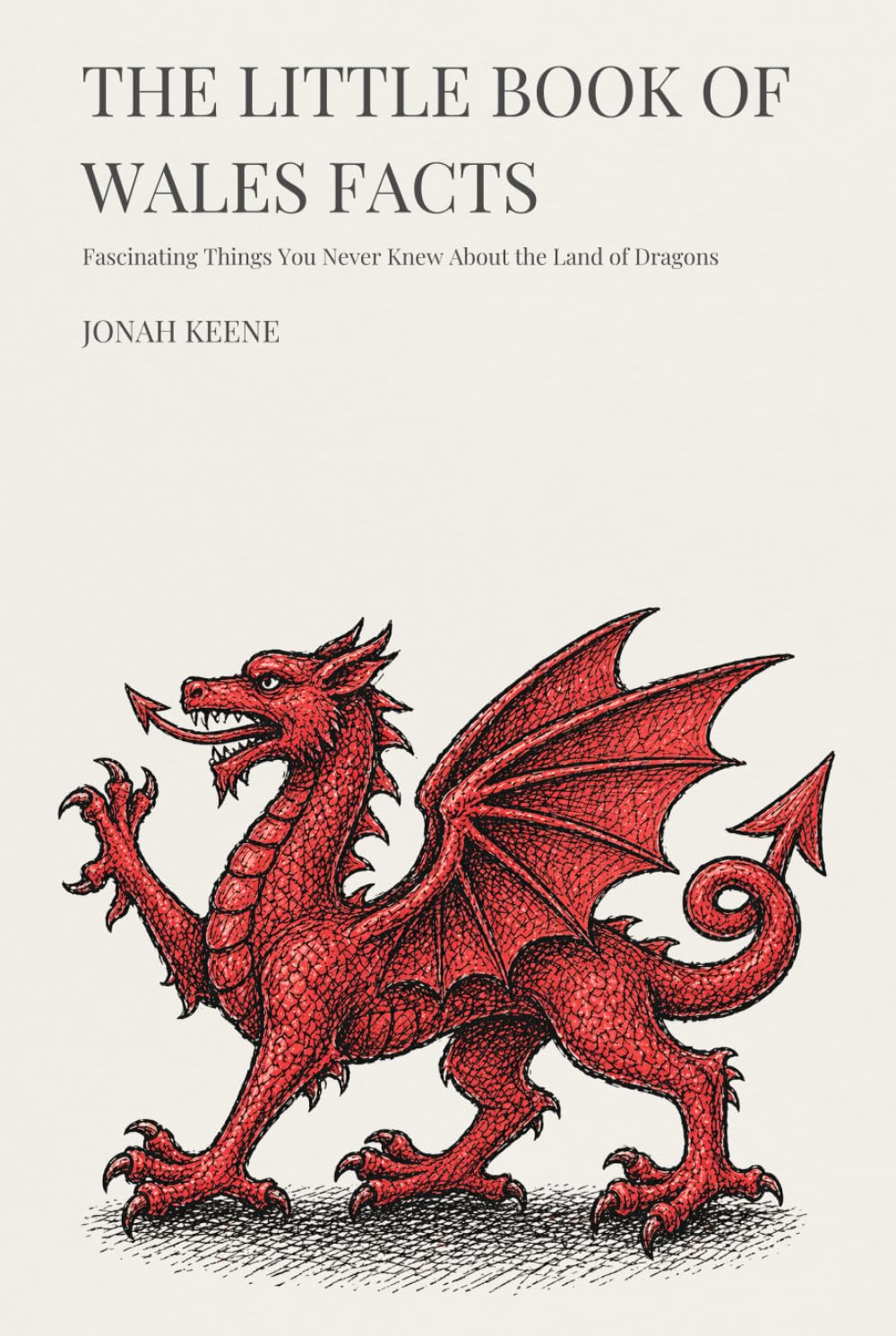The Little Book of Wales Facts: Fascinating Things You Never Knew About the Land of Dragons