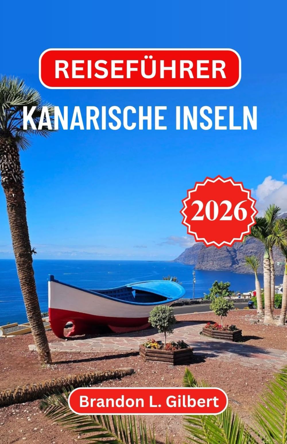 Reiseführer Kanarische Inseln 2026: Entdecken Sie vulkanische Landschaften, goldene Küsten und den Reiz der spanischen Atlantikküste