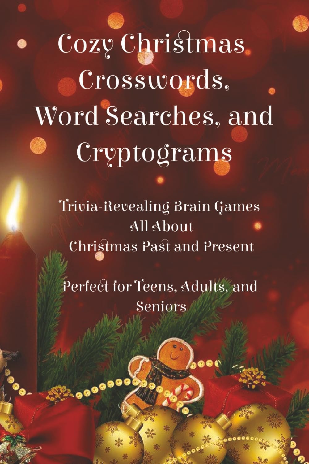 Cozy Christmas Crosswords, Word Searches, and Cryptograms: Trivia-Revealing Brain Games about Christmas Past and Present (Cheers to the Holidays!)
