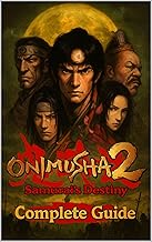 Onimusha 2: Samurai's Destiny The Complete Game Guide (2025 Remaster Edition) : Walkthrough, Boss Fights, Secrets, Endings & 100% Completion Tips