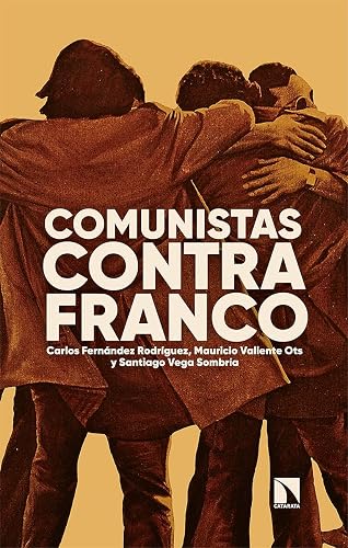 Comunistas contra Franco: Cien años de luchas: La fuerza de un compromiso: 858 (COLECCION MAYOR)