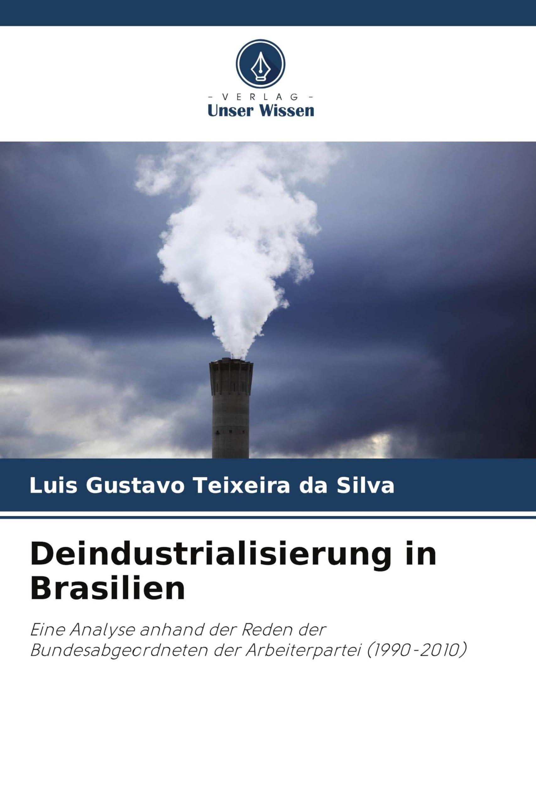 Deindustrialisierung in Brasilien: Eine Analyse anhand der Reden der Bundesabgeordneten der Arbeiterpartei (1990-2010)