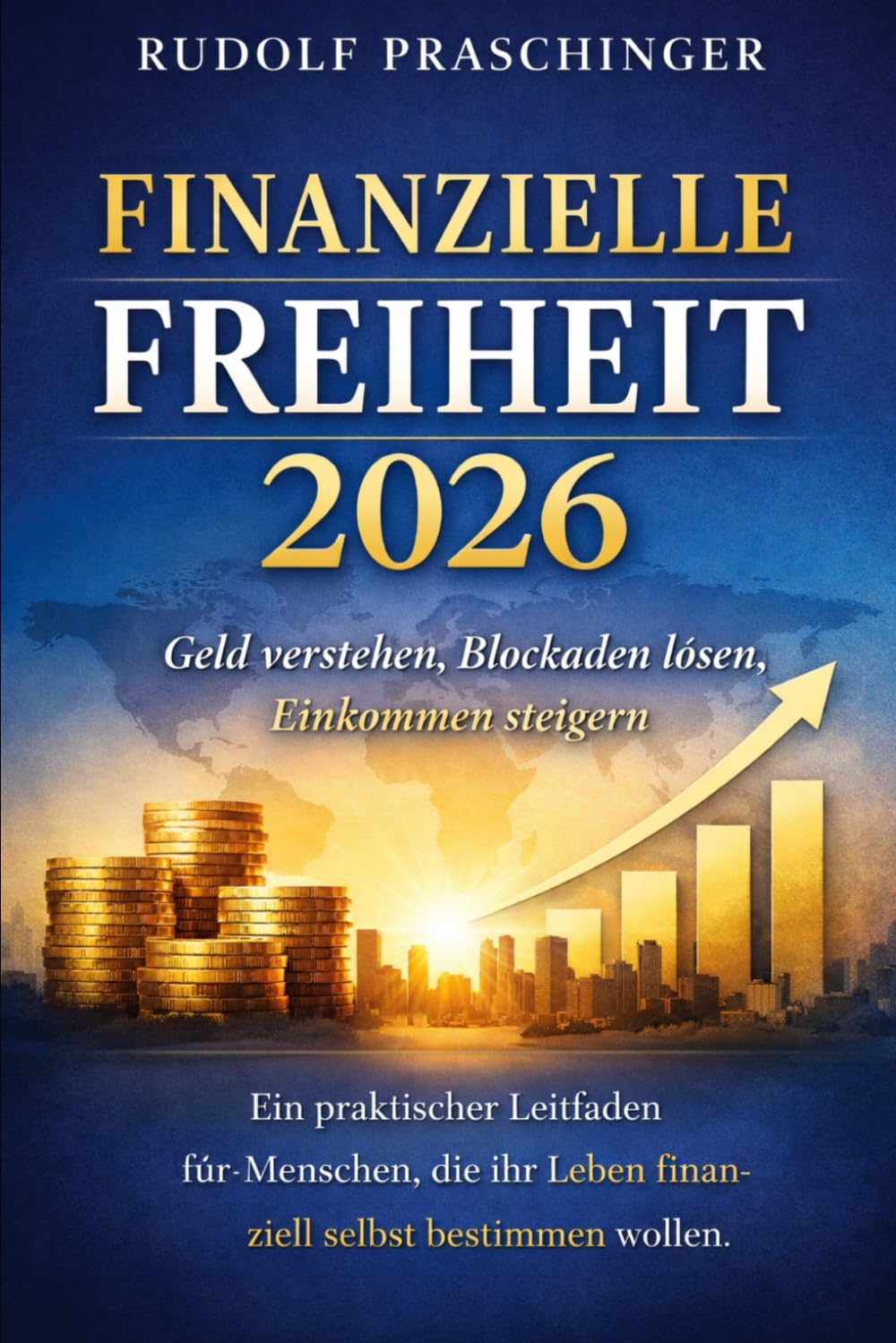 „Finanzielle Freiheit 2026: Geld verstehen, Blockaden lösen, Einkommen steigern“: Ein praktischer Leitfaden für Menschen, die ihr Leben finanziell selbst bestimmen wollen.