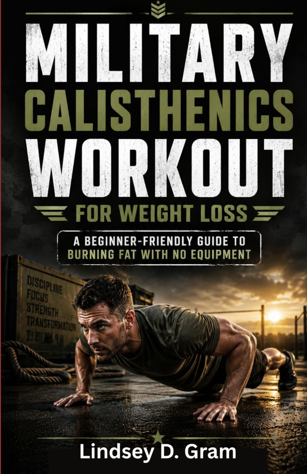 Military Calisthenics Workout for Weight Loss: A Beginner-Friendly Guide to Burning Fat with No Equipment