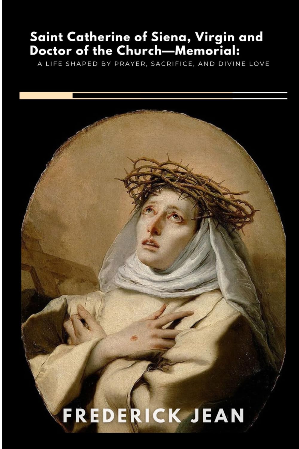 Saint Catherine of Siena, Virgin and Doctor of the Church—Memorial: A Life Shaped by Prayer, Sacrifice, and Divine Love