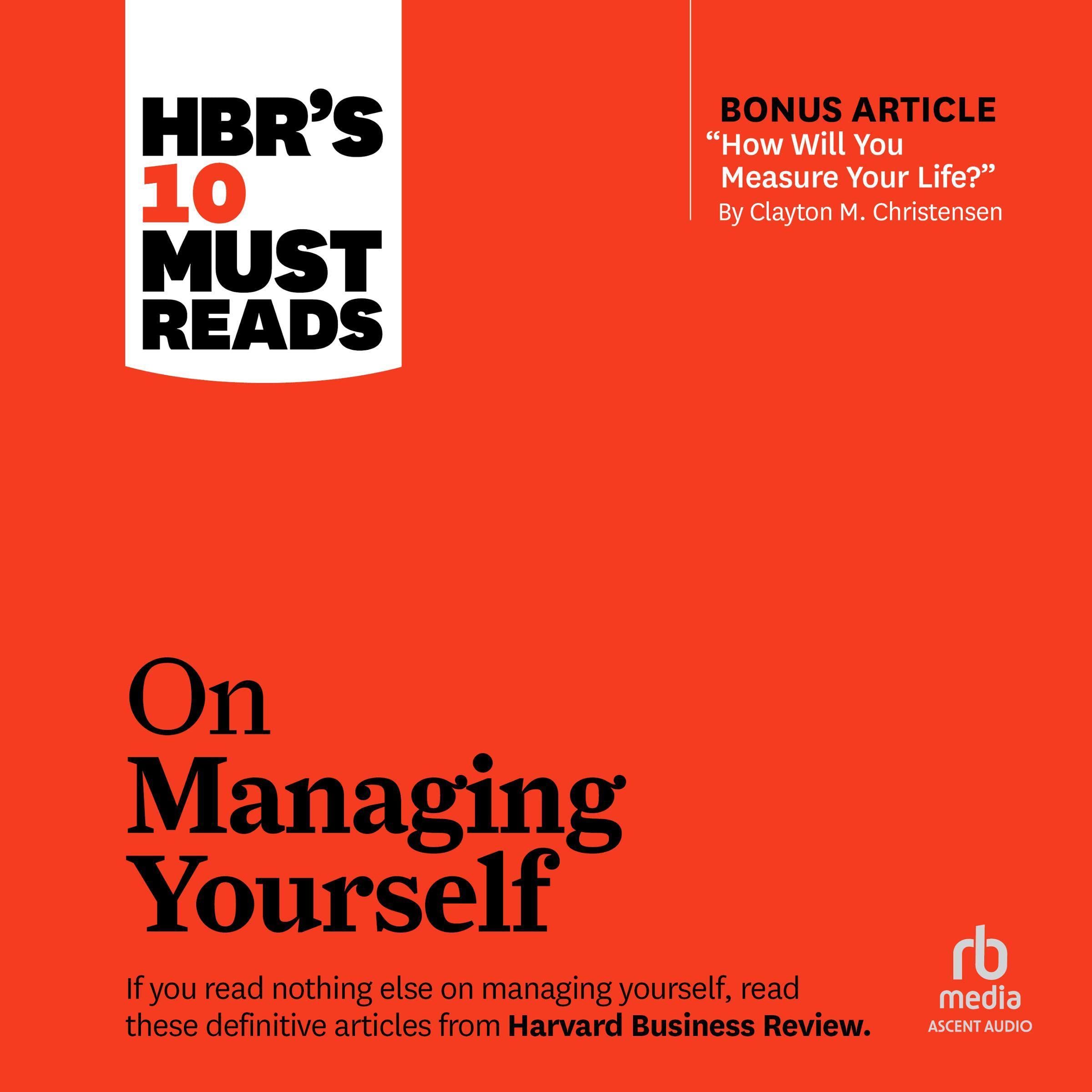HBR's 10 Must Reads on Managing Yourself (With Bonus Article "How Will You Measure Your Life?" by Clayton M. Christensen)