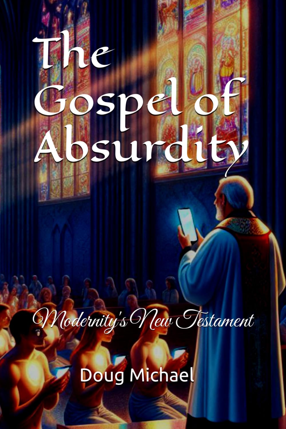 The Gospel of Absurdity: Modernity's New Testament