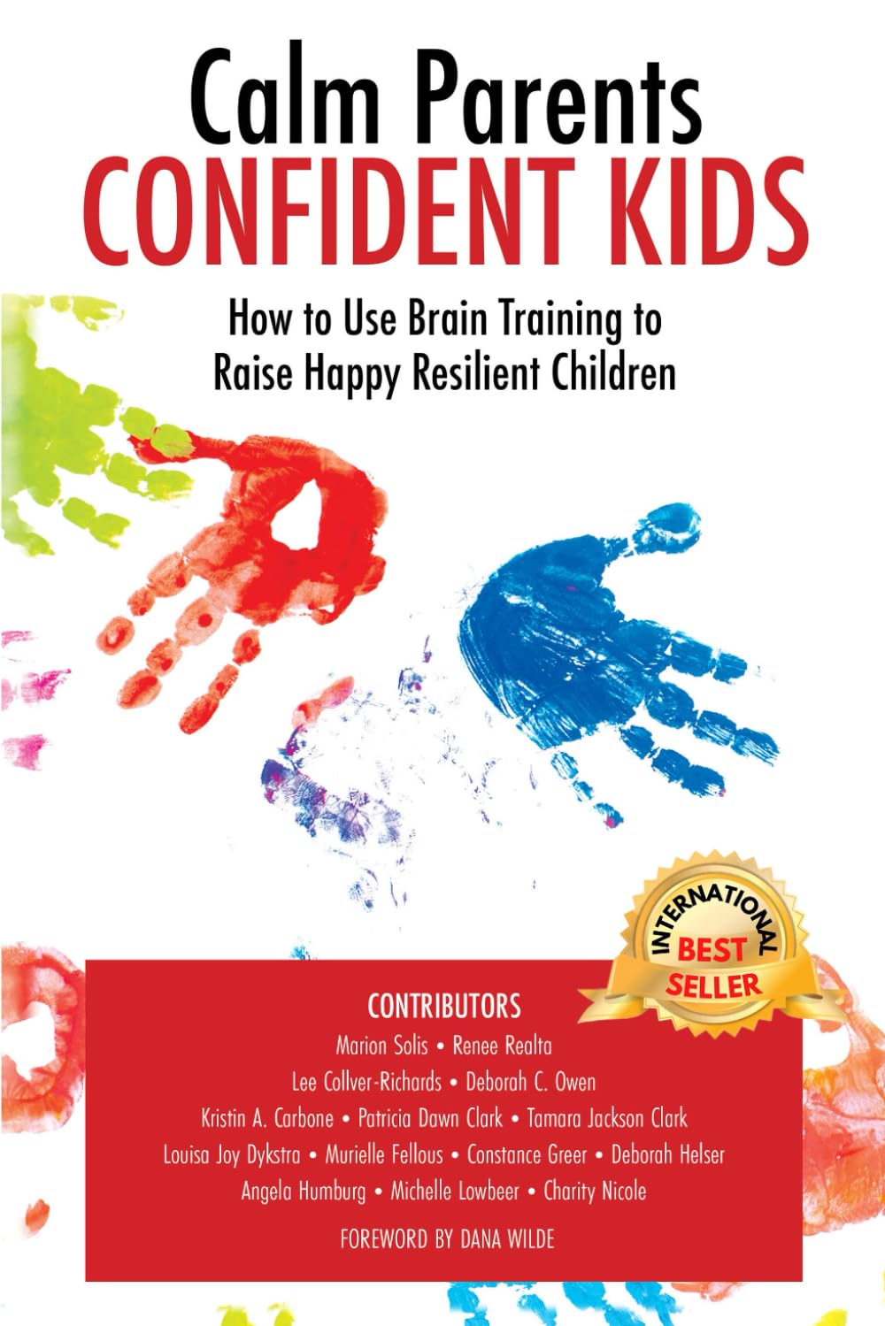 Calm Parents Confident Kids: How to Use Brain Training to Raise Happy Resilient Children