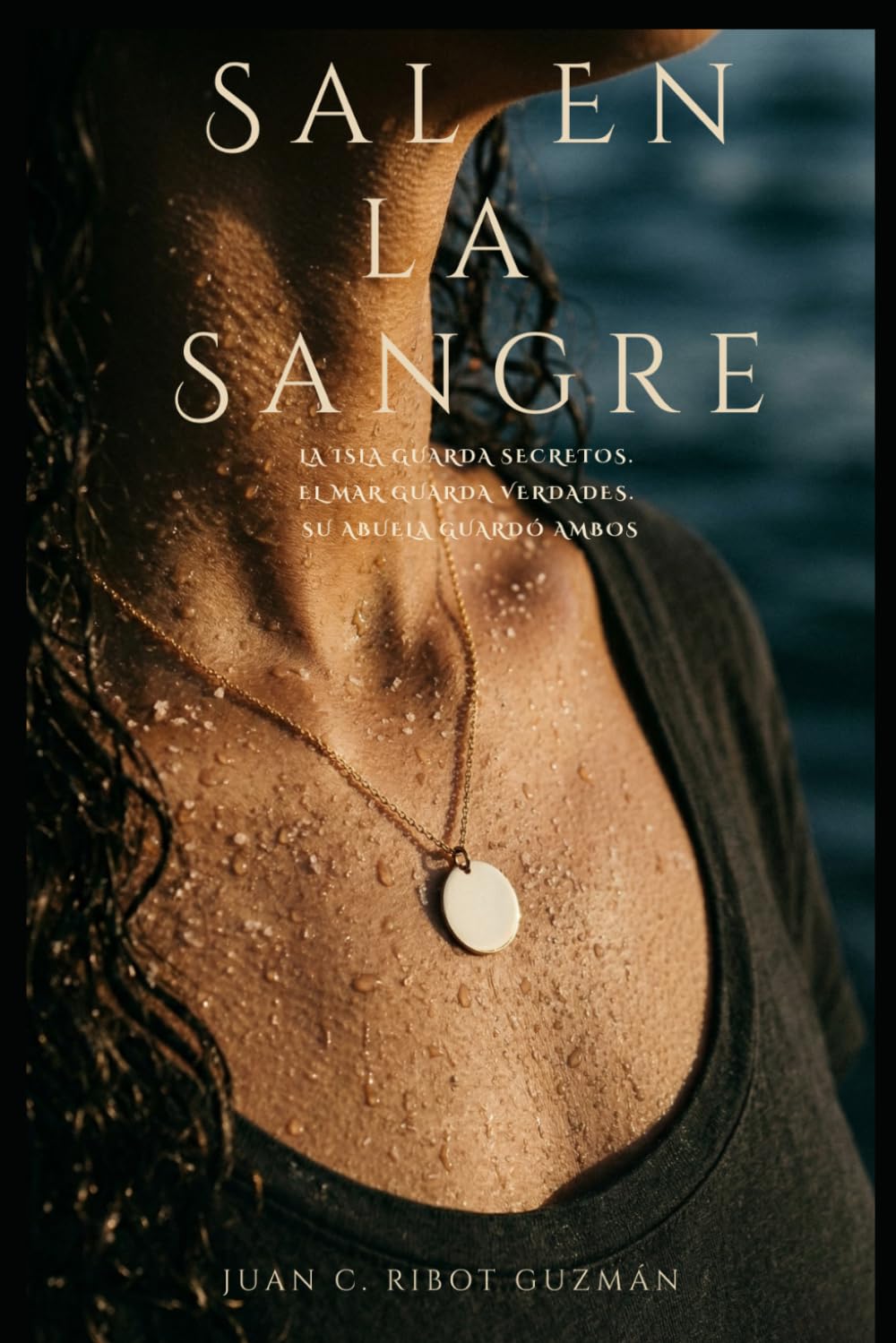 Sal en la sangre: La isla guarda secretos. El mar guarda verdades. Su abuela guardó ambos.