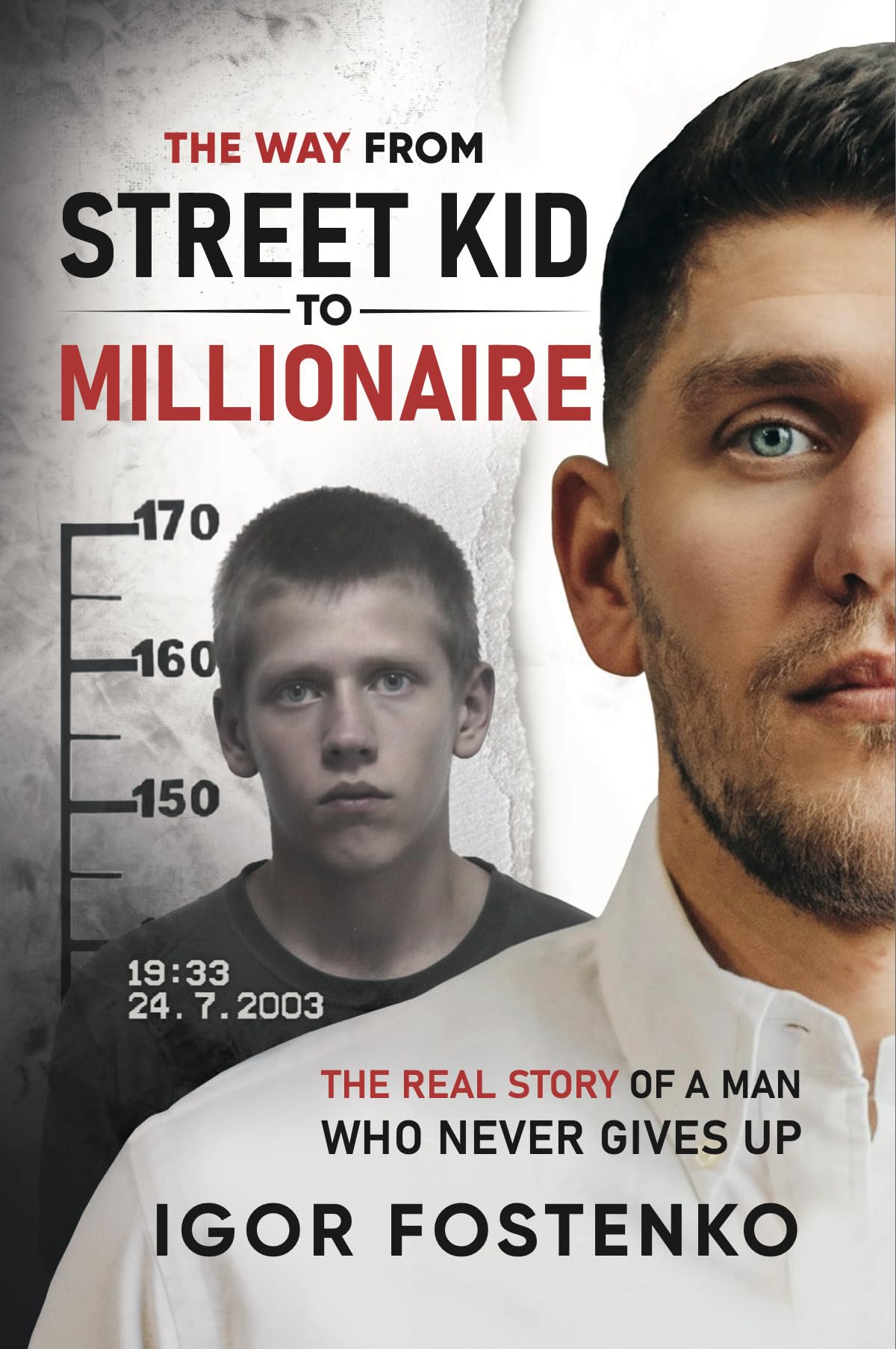 The WAY from Street Kid to Millionaire: The Real Story of a Man Who Never Gives Up