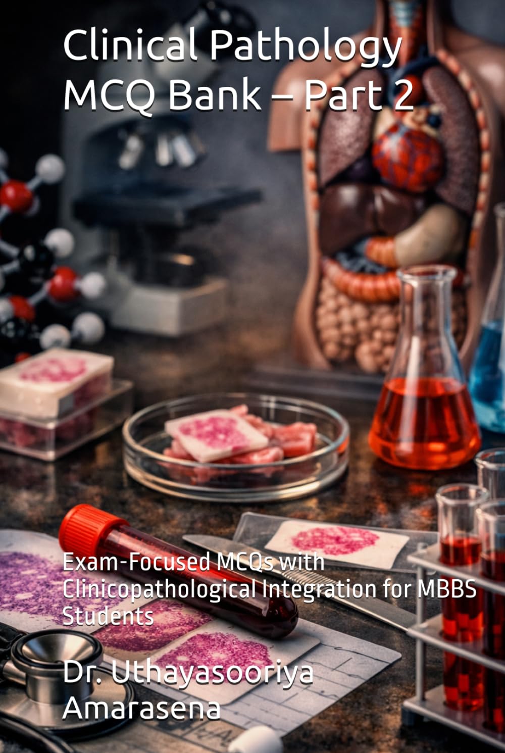 Clinical Pathology MCQ Bank – Part 2: Exam-Focused MCQs with Clinicopathological Integration for MBBS Students