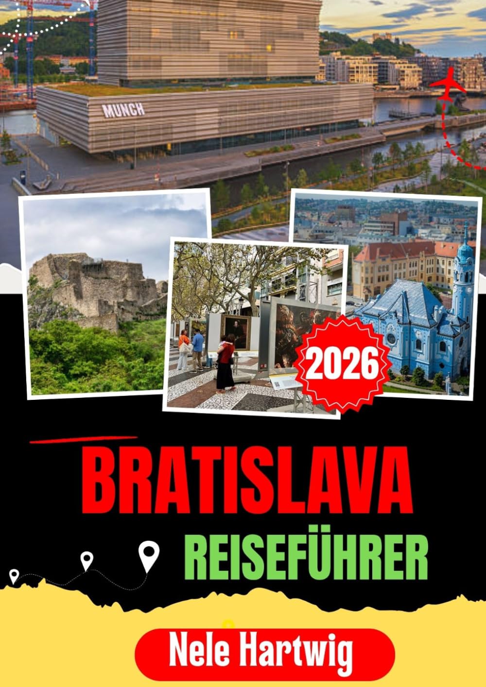 BRATISLAVA REISEFÜHRER 2026: Ein praktischer Reiseführer für Bratislava, die Burg Bratislava, die Blaue Kirche, Schloss Devin, Modra und die Kleinen Karpaten