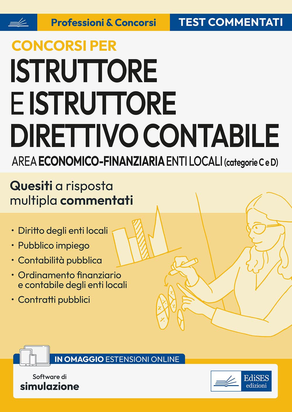 Kit concorsi per Istruttore e Istruttore direttivo contabile negli enti locali. Area economico-finanziaria. Manuale e test commentati professionali. Con estensioni e software online
