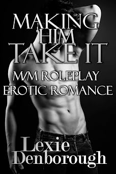 Making Him Take It M/M Roleplay Erotic Romance