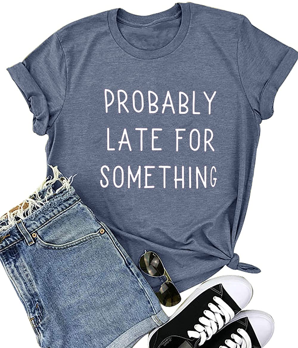 JorlyenProbably Late for Something Shirt for Women Workout Short Graphic Athletic Comfy Cotton Tee Tops