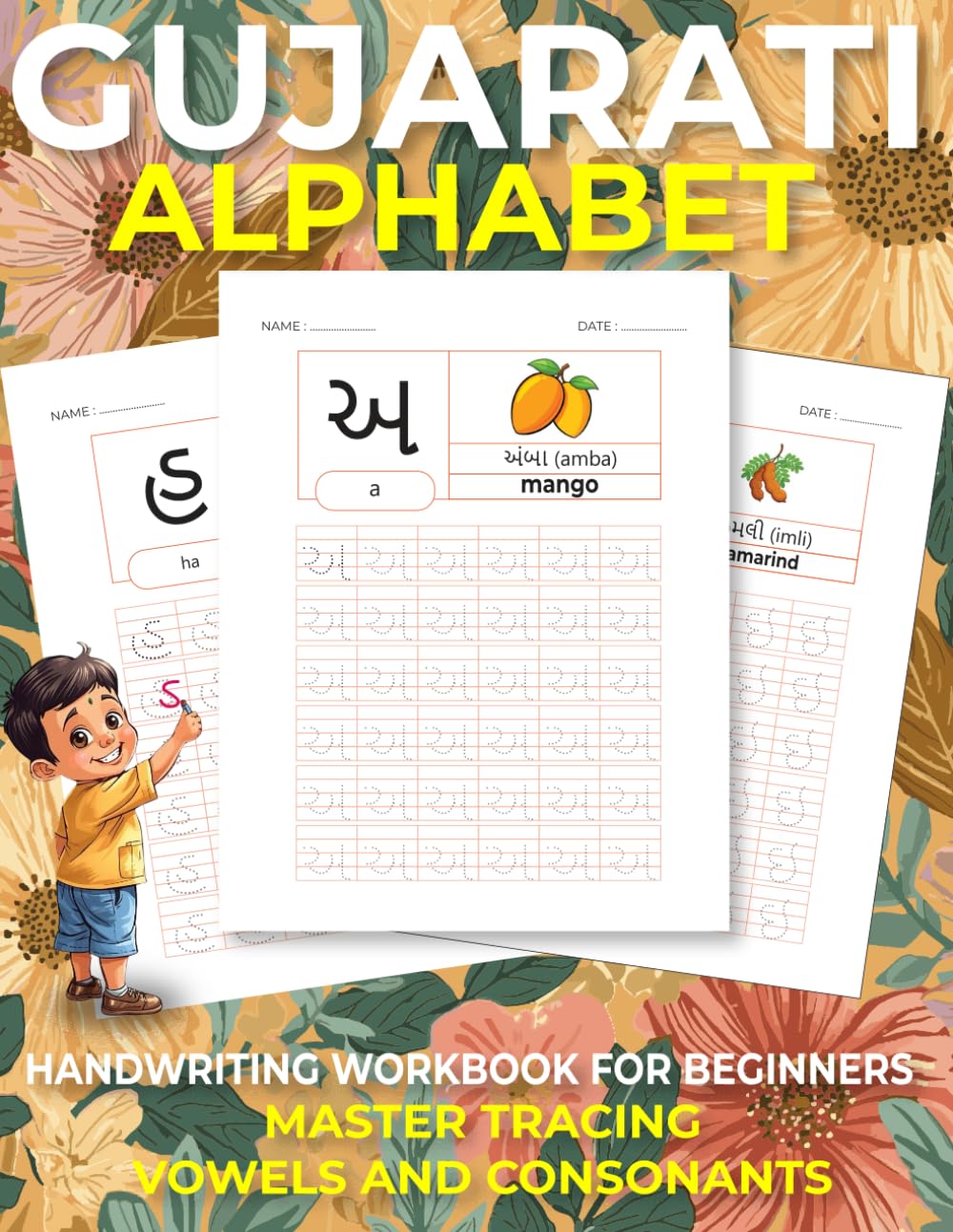 GUJARATI ALPHABET HANDWRITING WORKBOOK FOR BEGINNERS: Master Gujarati Letters: Trace, Spell, and Understand