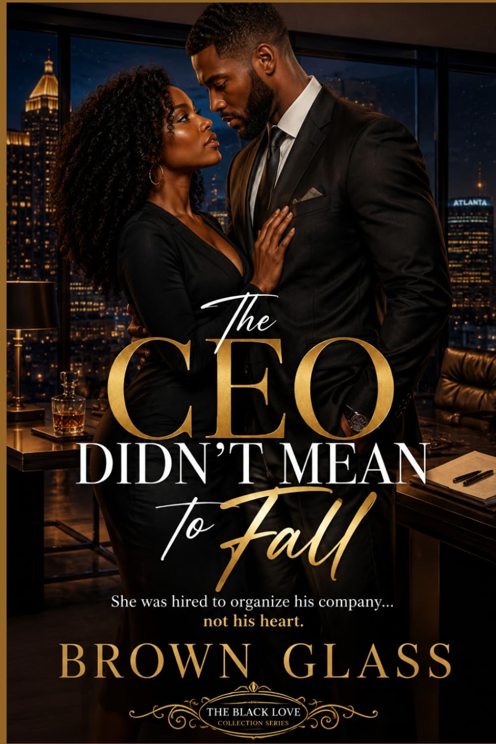 The CEO Didn’t Mean to Fall: She was hired to organize his company… not his heart. Book 2 (The Black Love Collection Series Mission)