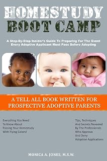 Homestudy Boot Camp: A Step-By-Step Insider's Guide To Preparing For The Event Every Adoptive Applicant Must Pass Before Adopting