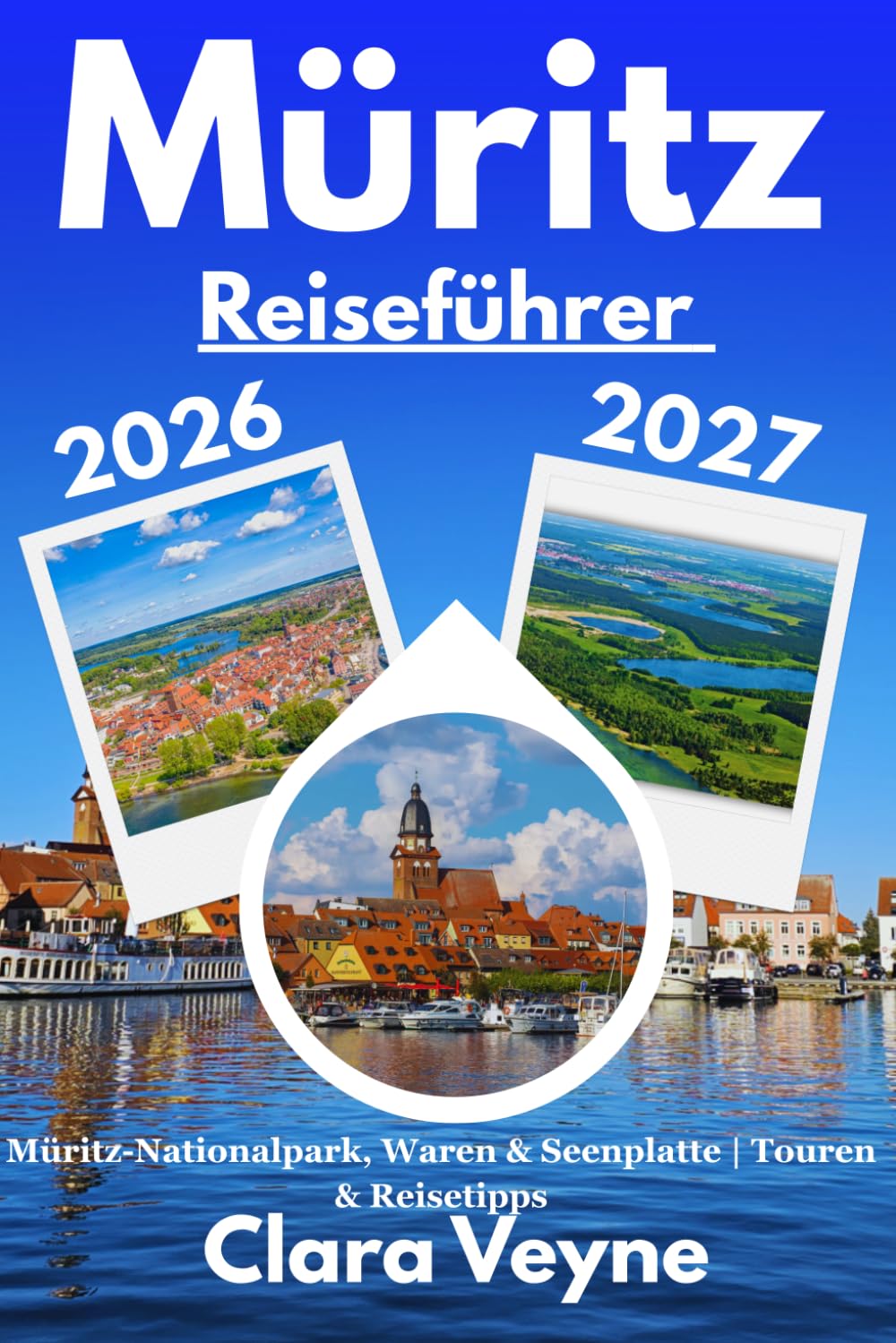 Müritz Reiseführer 2026/2027: Müritz-Nationalpark, Waren (Müritz) & Mecklenburgische Seenplatte | Sehenswürdigkeiten, Radtouren, Wanderungen, Bootstouren, Ausflüge und praktische Reisetipps