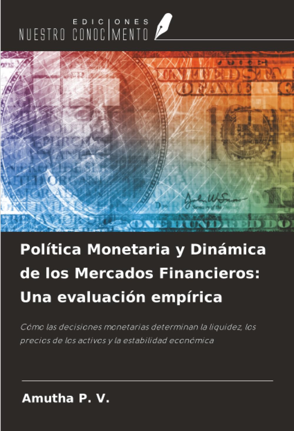 Política Monetaria y Dinámica de los Mercados Financieros: Una evaluación empírica: Cómo las decisiones monetarias determinan la liquidez, los precios de los activos y la estabilidad económica