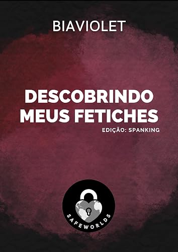 Descobrindo meus fetiches: Edição: Spanking
