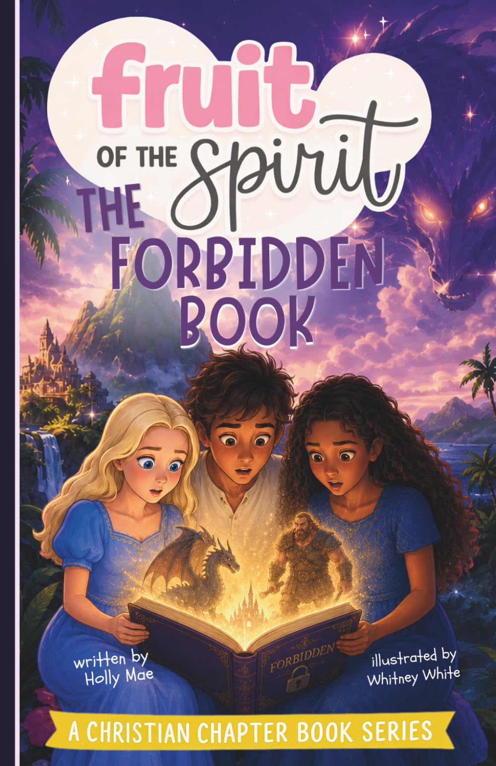 Christian Chapter Book Series Fruit of the Spirit: The Forbidden Book: Illustrated Fantasy Chapter Book for Early Readers and Middle Grade Kids (ages 10-12)