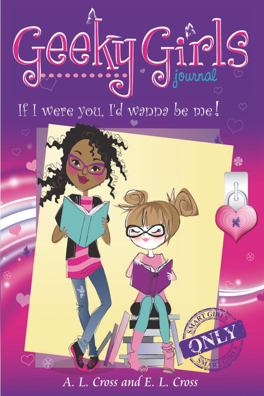 Geeky Girls Journal: If I were you, I'd wanna be me!: Volume 1
