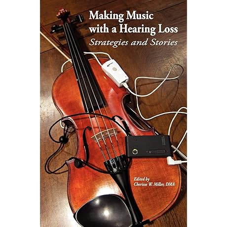 Making Music with a Hearing Loss: Strategies and Stories