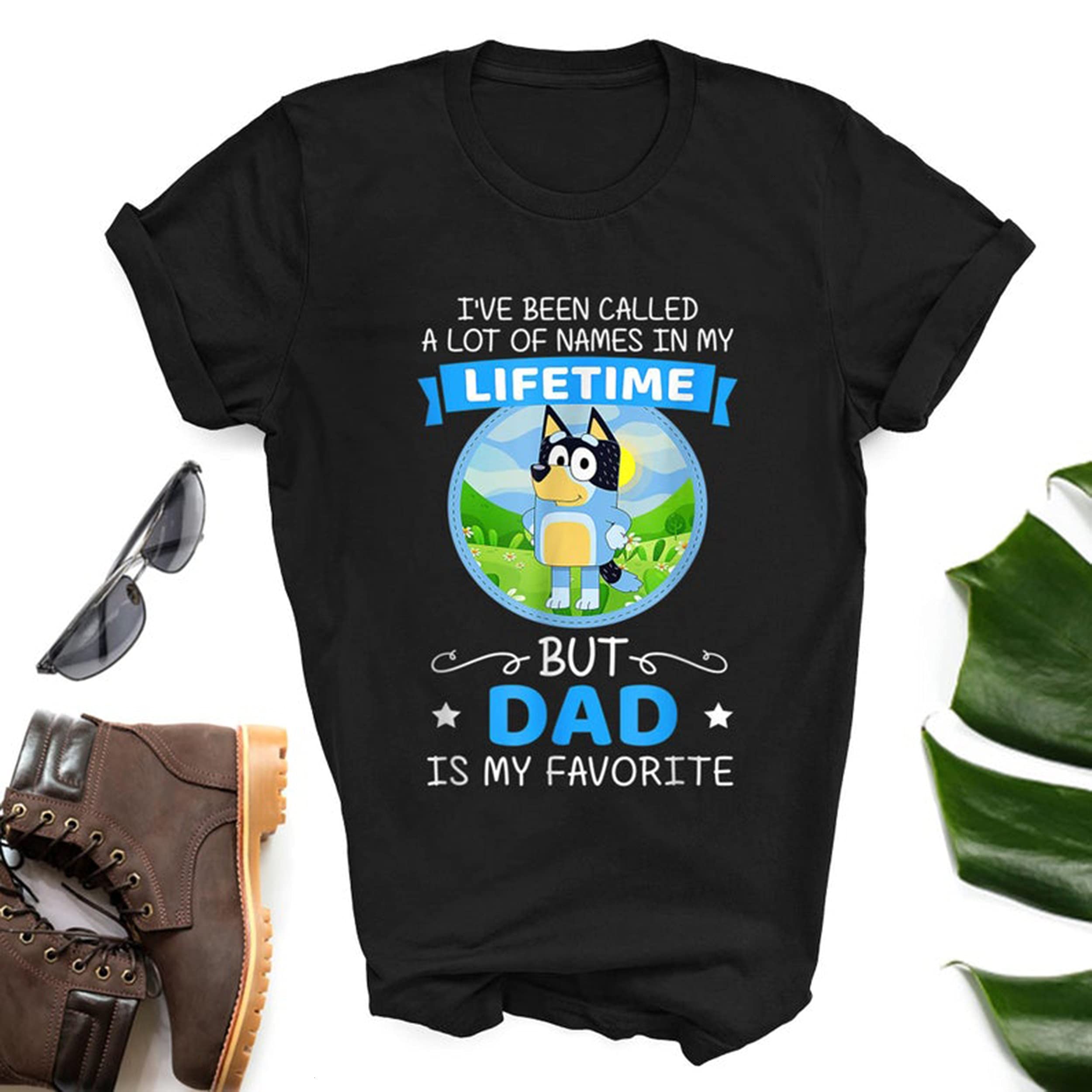 Buy Funny Bluey Dad Called A Lot Of Names In My Lifetime Dad Is My