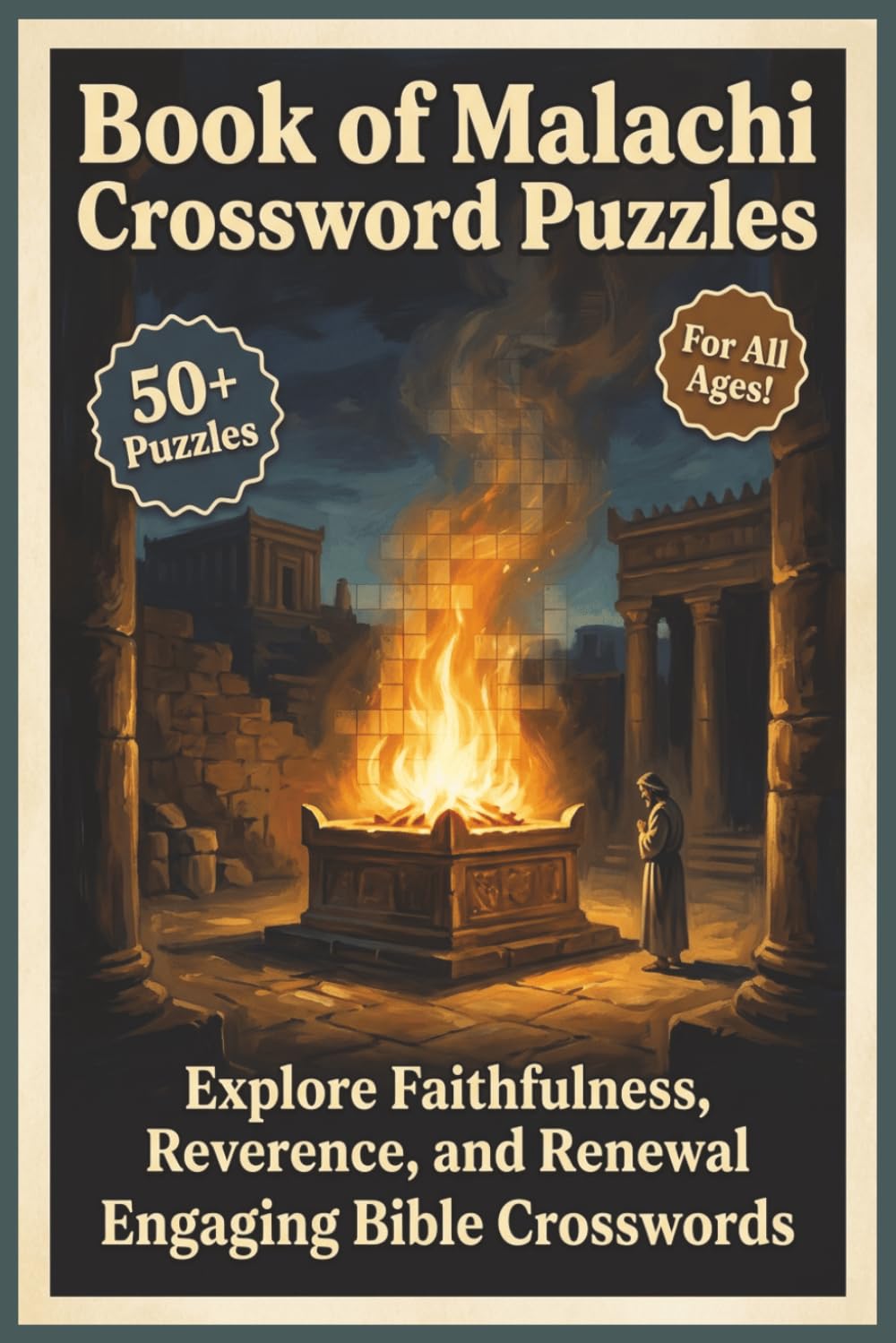 Book of Malachi Crossword Puzzles | 50+ Puzzles | For All Ages!: Explore Faithfulness, Reverence, and Renewal Through Engaging Bible Crosswords