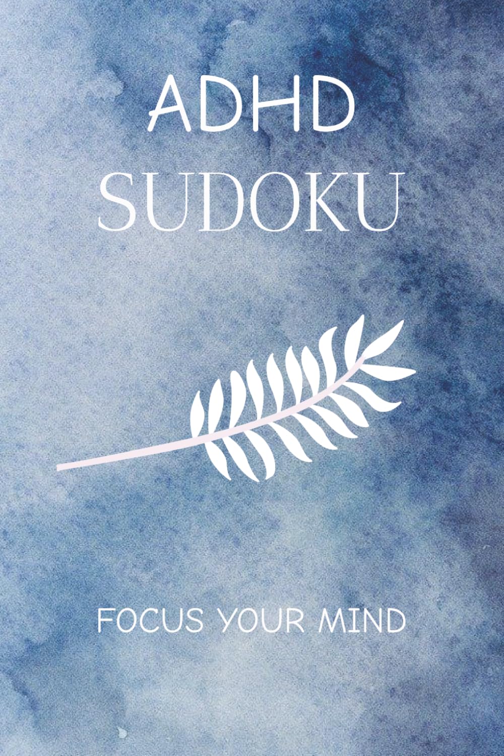 ADHD SUDOKU PUZZLE BOOK: sudoku puzzle for ADHD | Botton Tile | 6x9 inches, 110 pages | 50+ Puzzles | Solutions Included