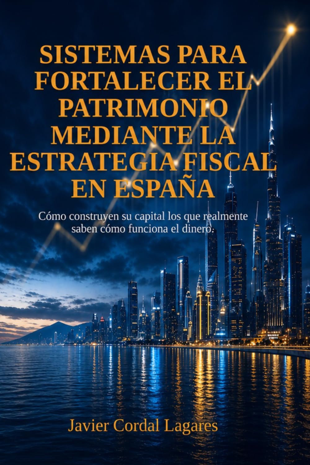 Sistemas para fortalecer el patrimonio mediante la estrategia fiscal en España: Cómo construyen su capital los que saben cómo funciona realmente el dinero