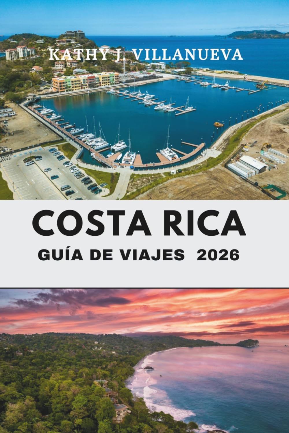 GUÍA DE VIAJES DE COSTA RICA 2026: Explora el corazón de las maravillas naturales y la vibrante cultura de Centroamérica, desde las selvas tropicales hasta las costas bañadas por el sol y más allá