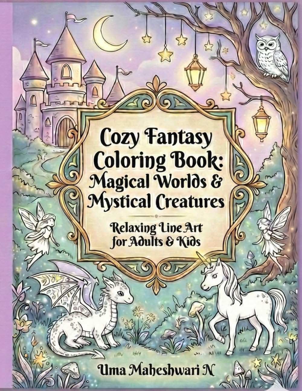 Fantasy Coloring Book: Magical Worlds & Mystical Creatures: Relaxing Line Art for Adults & Kids
