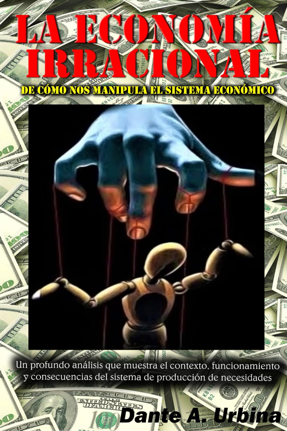 LA ECONOMÍA IRRACIONAL: De Cómo nos Manipula el Sistema Económico