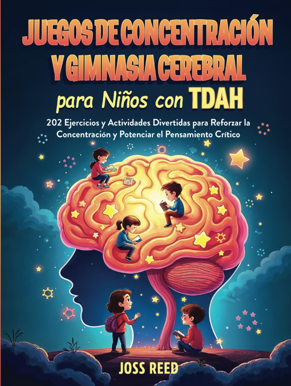 Juegos de concentración y gimnasia cerebral para niños con TDAH: 202 ejercicios y actividades divertidas para reforzar la concentración y potenciar el pensamiento crítico (Spanish Edition)