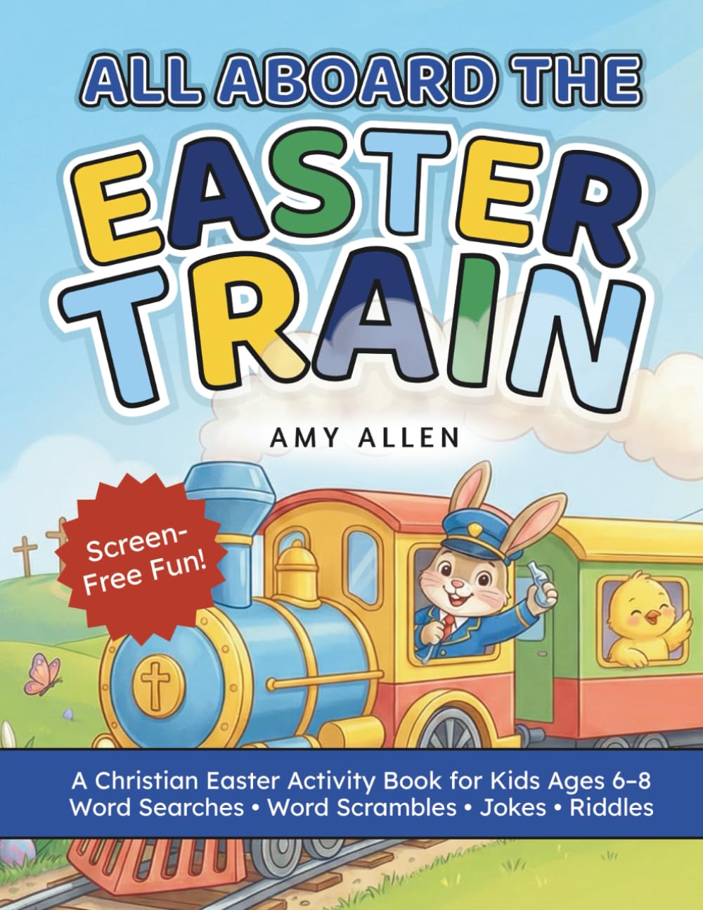 All Aboard the Easter Train!: A Christian Easter Activity Book for Kids Ages 6–8: Word Searches, Word Scrambles, Jokes & Riddles