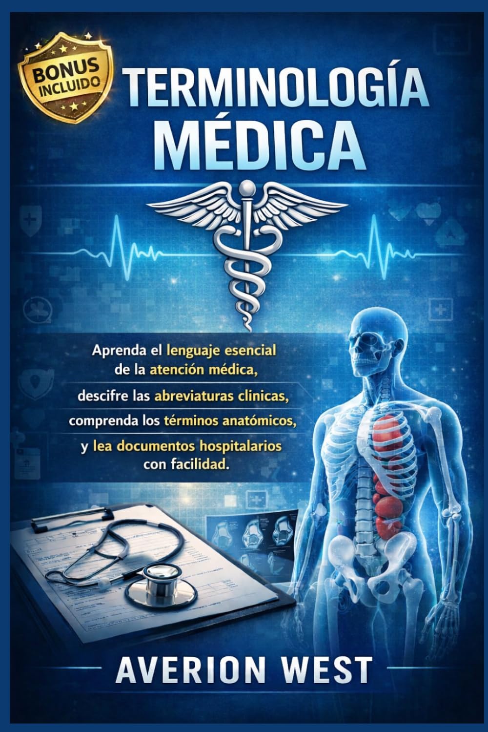 Terminología médica: Aprenda el lenguaje esencial de la atención médica, descifre las abreviaturas clínicas, comprenda los términos anatómicos y lea documentos hospitalarios con facilidad