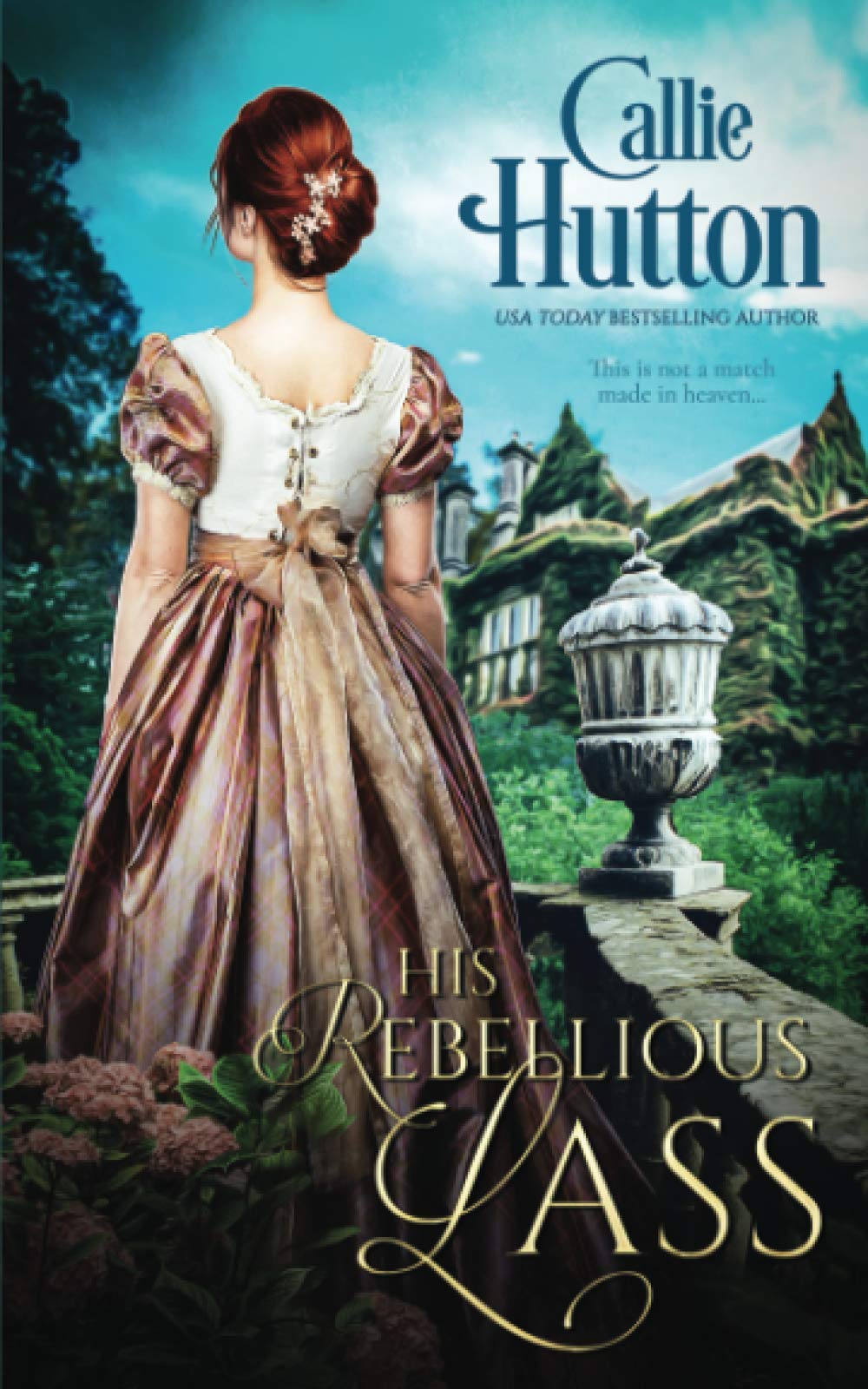 His Rebellious Lass: 1 (Scottish Hearts)