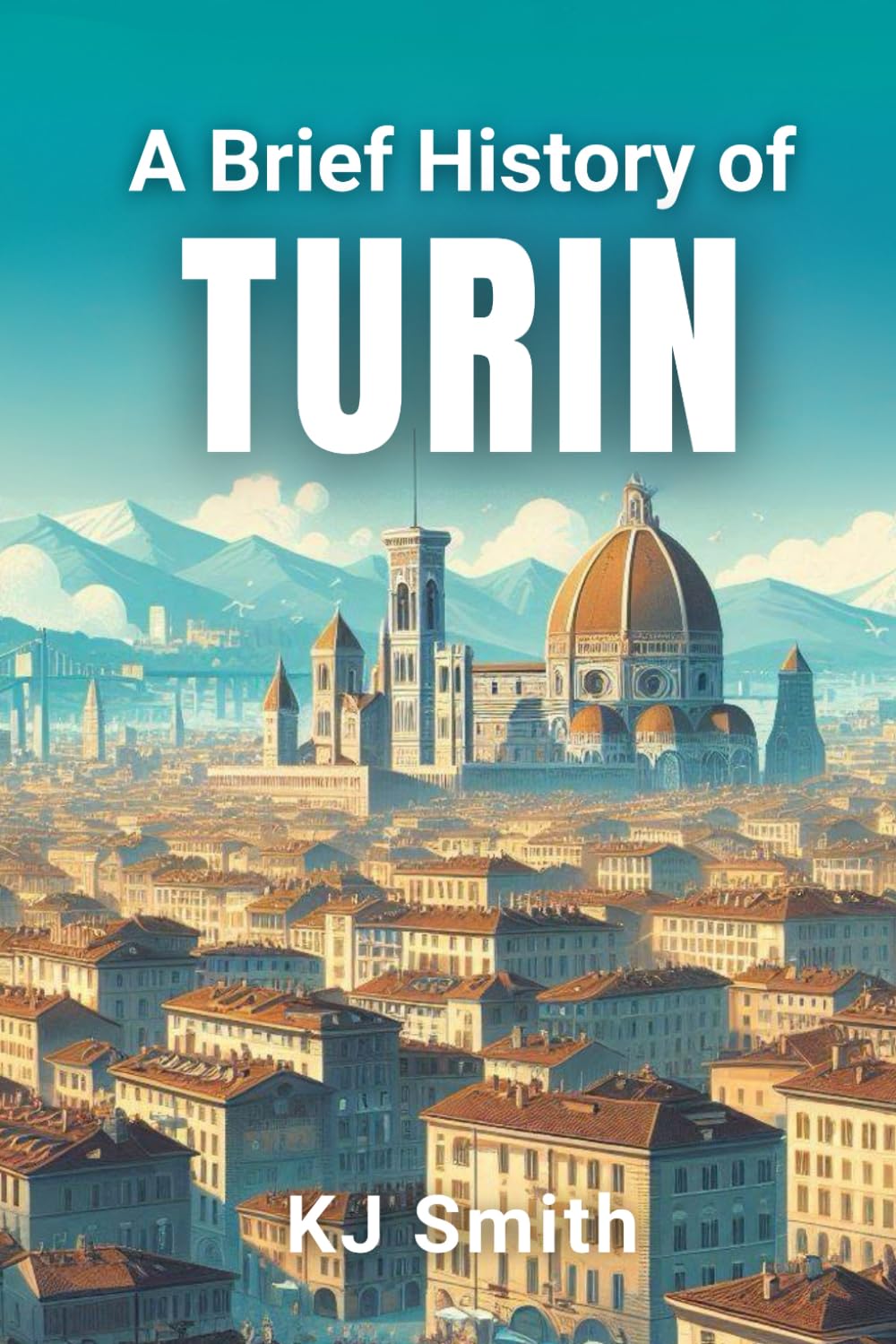 A Brief History of Turin (A Brief History of - City Edition)