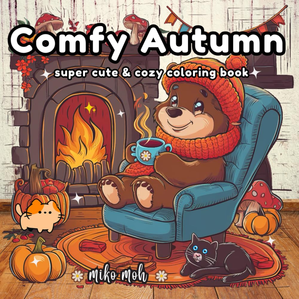 Comfy Autumn: Super Cute and Cozy Coloring Book for Adults & Teens Featuring Adorable Easy Designs & Animal Characters in Cozy Hygge Moments for Relaxation and Stress Relief (Cozy Spaces Coloring)