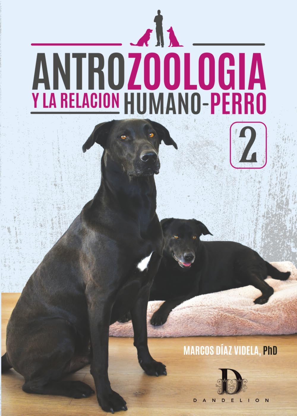 Antrozoología y la relación humano-perro 2: Vol. 2 | Vínculo humano-animal, familia multiespecie, amor y pet parenting
