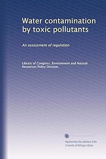 Water contamination by toxic pollutants: An assessment of regulation