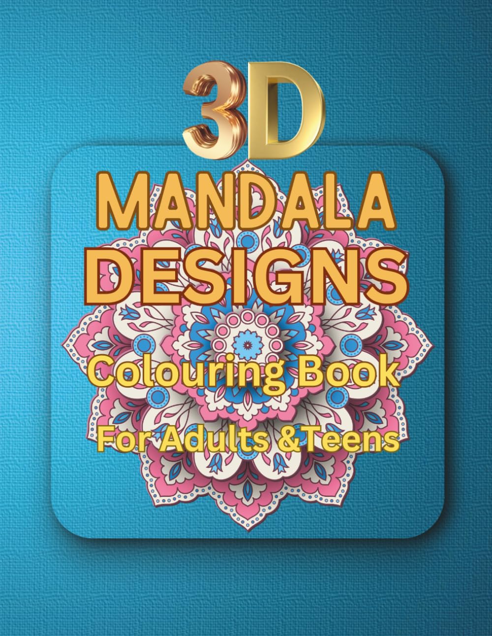 Mandala Dimensions: A 3D Colouring Journey: An Interactive 3D Colouring Experience for Adults and Teens. (3D ART)